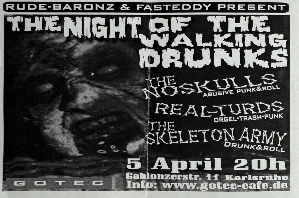 Gotec, Gablonzerstraße 11, Karlsruhe - The Night of the walking Drunks. Konzert mit the Noskulls, the Real-Turds, The Skeleton-Army am 5 April