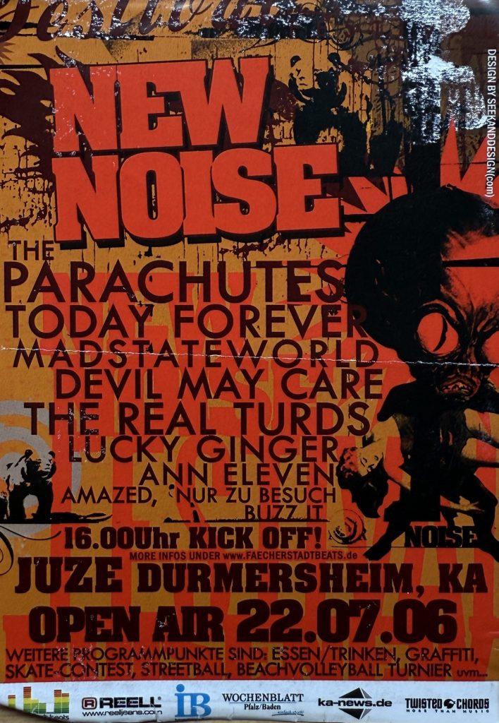 Jugendzentrum Durmersheim, 22.07.2006, New Noise, The Parachutes, Today Forever, Madstate World, Devil may care, The Real Turds, Lucky Ginger and Ann Eleven, sowie Amazed, Nur zu Besuch und Buzz it