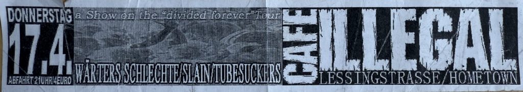 Cafe Illegal, Lessingstraße, Konzert mit Wärters Schlechte, Slain und Tubesuckers am 17.4