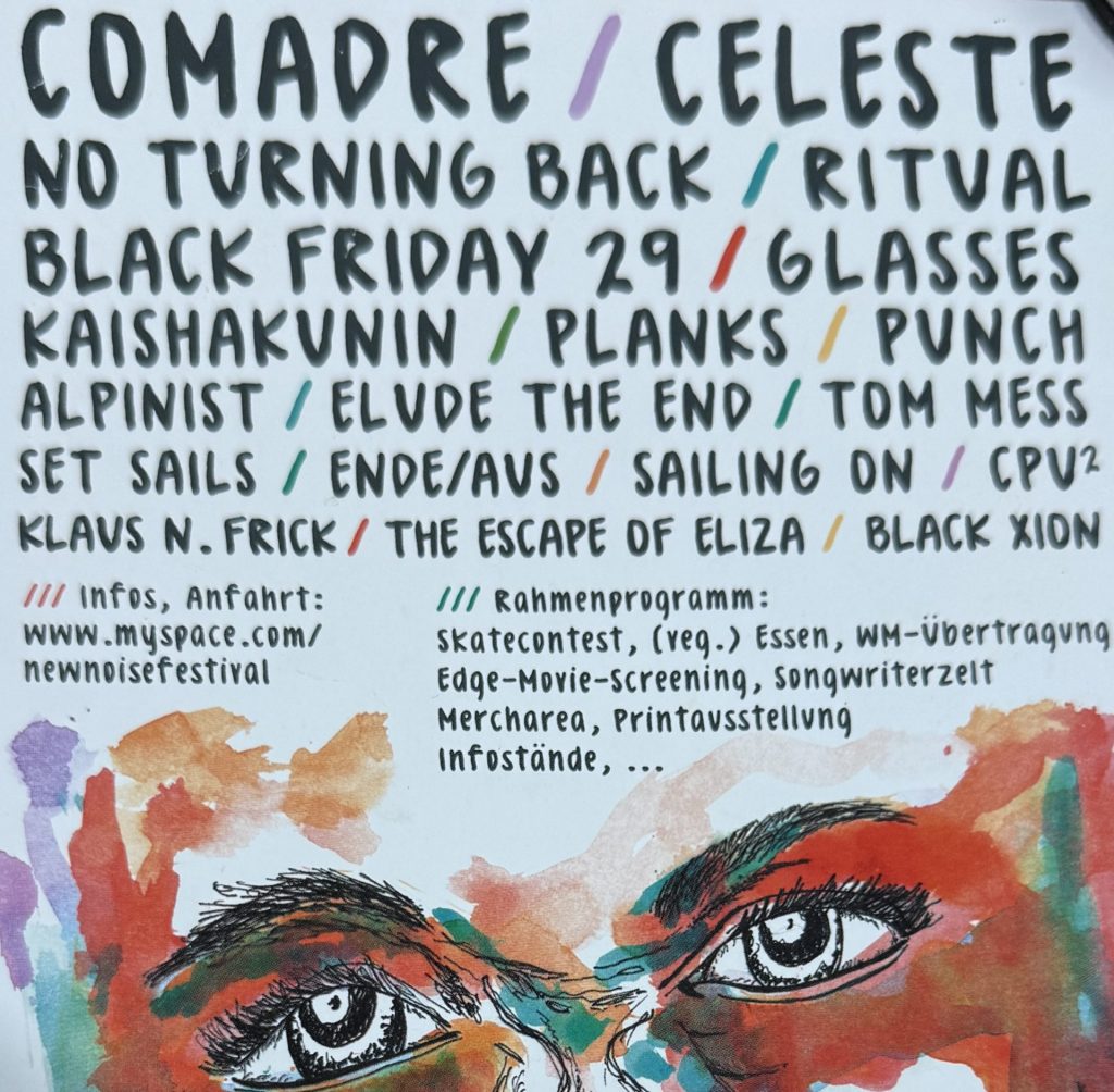 New Noise Festival 5 am 26.06.2010 im Jugendzentrum Durmersheim bei Karlsruhe Beginn 13:00 mit Comadre, Celeste, No turning back, Ritual, Black Friday 29, Glasses, Kaishakunin, Planks, Punch, Alpinist, Elude the end, Tom Mess, Set Sails, Ende/Aus, Sailing on, CPU, Klaus N.Frick, The Escape of Eliza, Black Xion - Rückseite