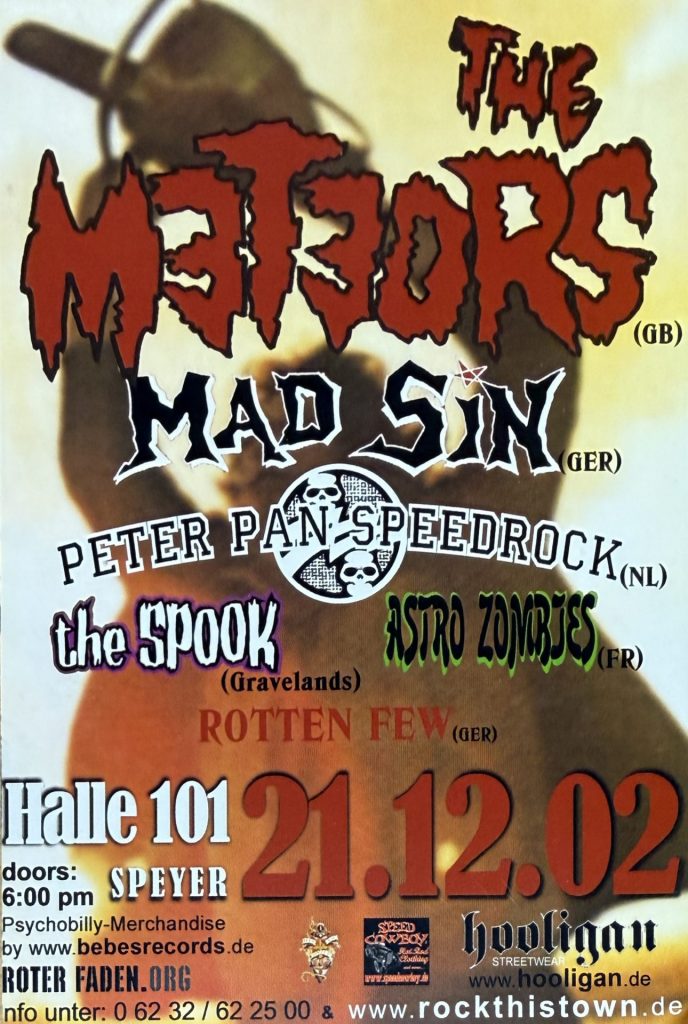 The Meteors, Mad Sin, Peter Pan Speedrock, the Spook, Astro Zombies, Rotten Few in der Halle 101 in Speyer am 21.12.2002 (organisisert bei Roter Faden.Org und  rockthistown.de. Mit Unterstützung von Bebes Records und Hooligan.de)