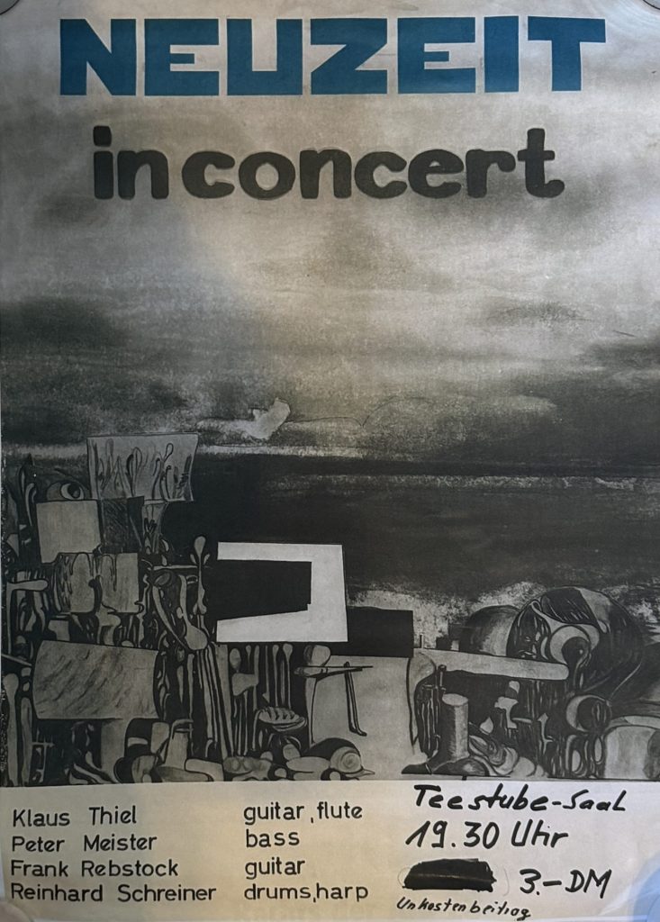 Neuzeit in Concert, Teestube-Saal um 19:30  (Besetzung : Klaus Thiel - Guitar, Flute, Peter Meister - Bass, Frank Rebstock - Gitarre, Reinhard Schreiner - Drums, Harp)