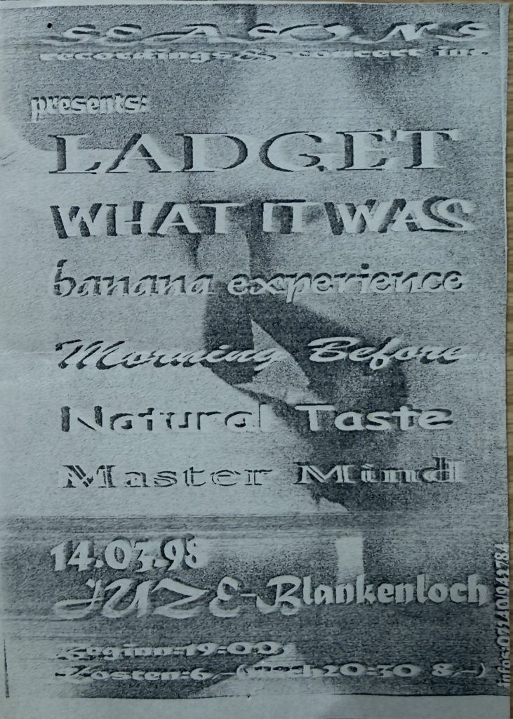 Seasons presents: Ladget, What it was, Banana Experience, Morning Before, Natural Taste , Master Mind am 14.03.1998 im Jugendzentrum Blankenloch (Flyer)