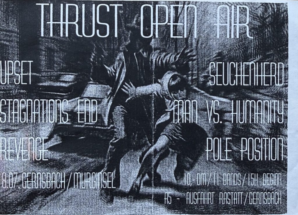 Thrust Open Air mit Upset,Stagnations End, Revenge, Seuchenherd, Man vs. Humanity, Pole Position in Gernsbach auf der Murginsel am 08.07.(?)