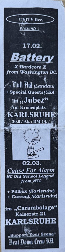 Unity Rec. presents: Battery, Null Act im Jubez am 17.02. (?) Am 2.03 (?) Cause for Alarm im Carambolage Karlsruhe