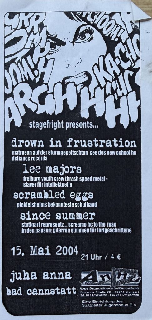 Jugendhaus Anna in Bad Cannstatt am 15 Mai 2004: Drown in Frustration, Lee Majors, Scrambled Eggs, Since Summer