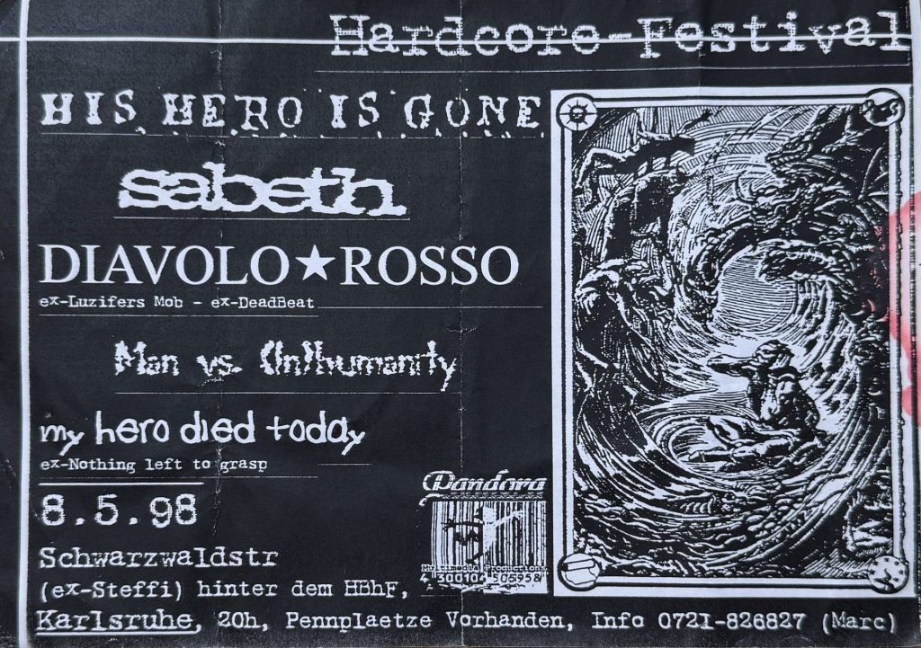 Hardcore-Festival mit His Hero is gone, Sabeth, Diavolo Rosso, Man vs. (IN)Humanity, my hero died today in der Ex-Steffi am 08.05.1998