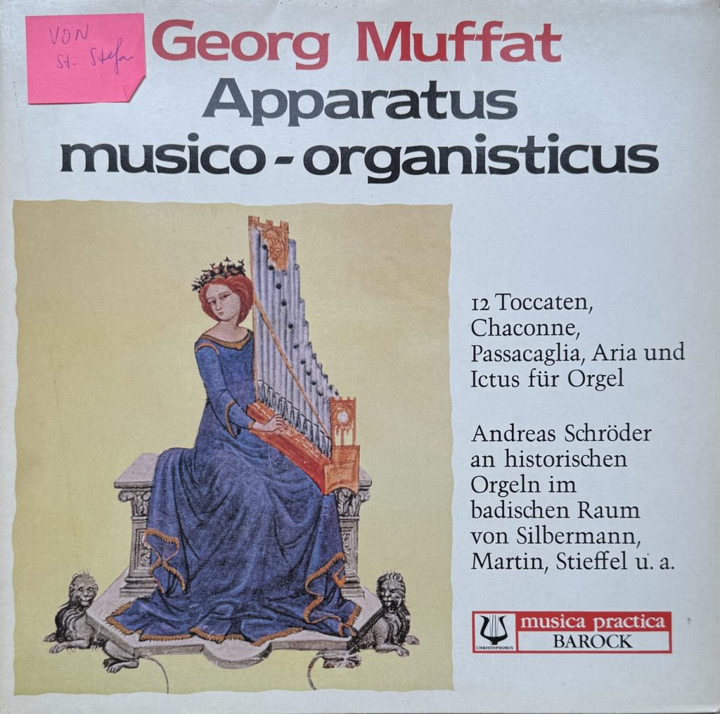 Andreas Schröder - Georg Muffat - Apparatus musico- oganisticus - 12 Toccaten, Chaconne, Passacaglia, Aria und Ictus für Orgel (Andreas Schröder an historischen Orgeln im badischen Raum von Silbermann, Martin, Stieffel u.a.)