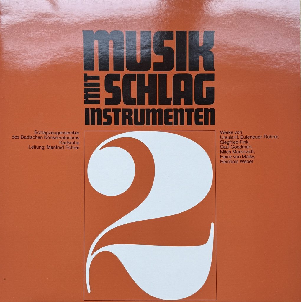 Schlagzeugensemble des Badischen Konservatoriums Karlsruhe - Leitung: Manfred Rohrer - Musik mit Schlaginstrumenten (Werke von Urula H. Euteneuer-Rohrer, Siegfried Fink, Saul Goodman, Mitch Markovich, Heinz von Moisy, Reinhold Weber)