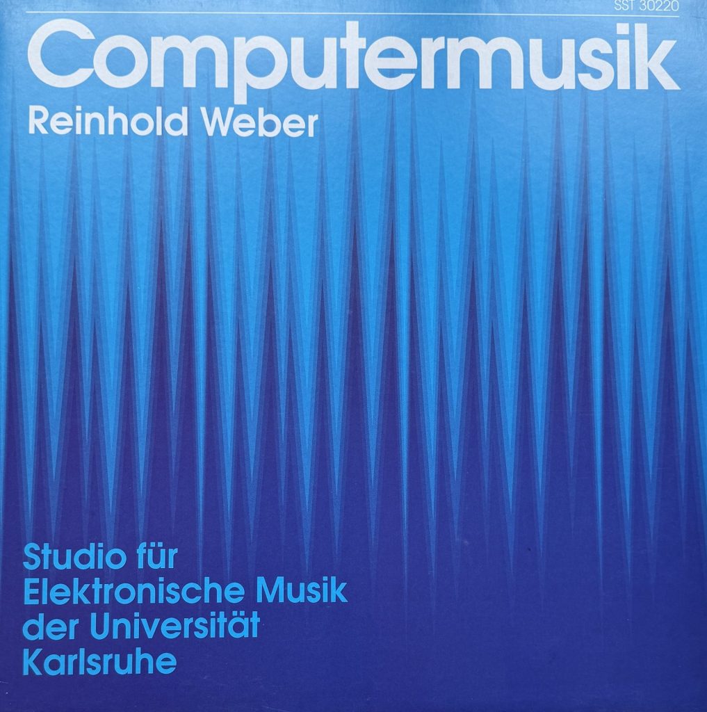 Reinhold Weber -  Computermusik (Studio für Elektronische Musik der Universität Karlsruhe)