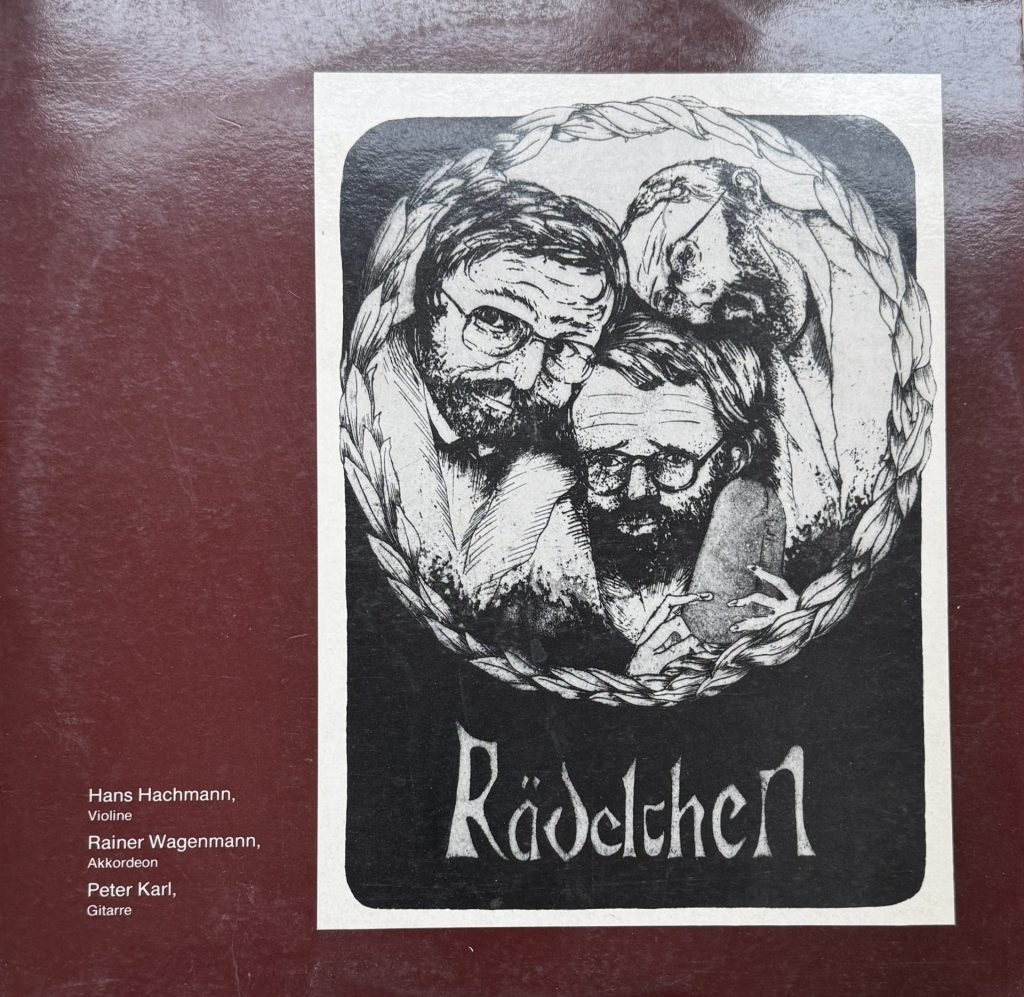 Rädelchen (mit Hans Hachmann - Violine -, Rainer Wagenmann - Akkordeon -, Peter Karl - Gitarre)