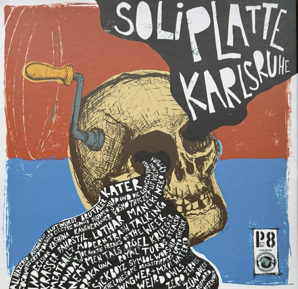 Soli-Platte Karlsruhe mit Monday Joe and the Freaks of the week, Neat Mentals, Krasser Fahrstil, Sickboyz, The Dragonstrippers, Weird Owls, Zero Zeroes, Brutaler Kater, Lothar. Zundules, Electric Dispoiler, Watered, Wagner plus MXO, Up to the Sky, Royal Turds, All hazed Red, Kashina, Maneki Neko, Astrokraut, Blutwurst, Meatballz, Stealth, Crypt Dagger, Symbol Worship, Indecision, Kosmothyczka, Lypura, Fluppen Jupp und die Lungenjungs, Modern Trash Talking, Kawenzmänner, Rufmord Offenbach, The Coconuts, Lit Villians, Proka Una, Orgel Krueger