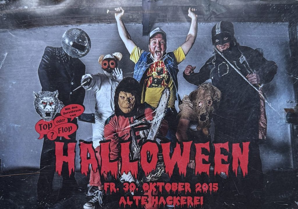 Halloween am Freitag, den 30 Oktober 2015 in der alten Hackerei (mit den Zerstörern von Top oder Flop)