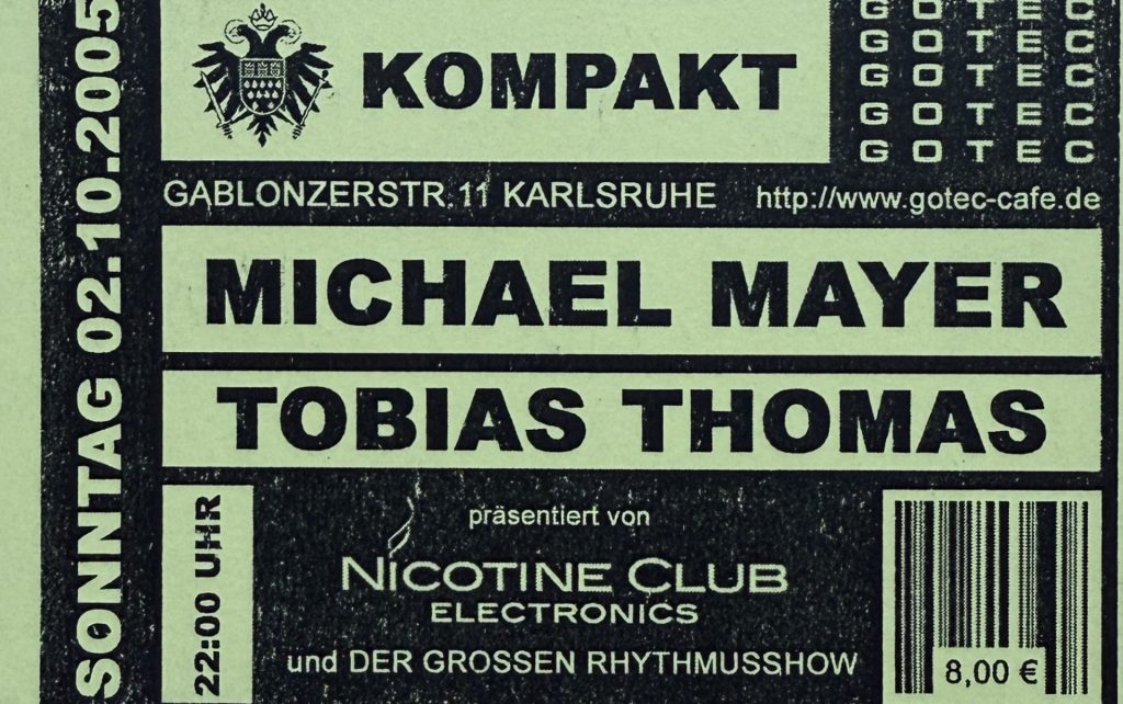 Kompakt - Michael Mayer/Tobias Thomas - präsentiert von Nicotine Club Electronic und der grossen Rhythmusshow im Gotec am 02.10.2005
