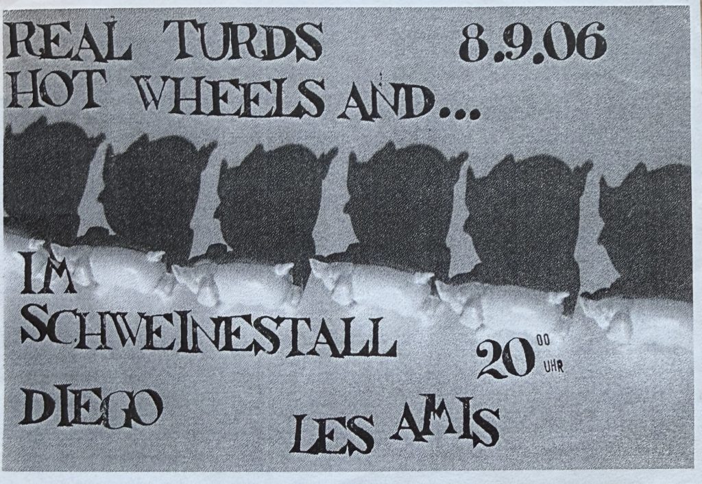 Real Turds am 08.09.2006 - Hot Wheels and... - im Schweinestall