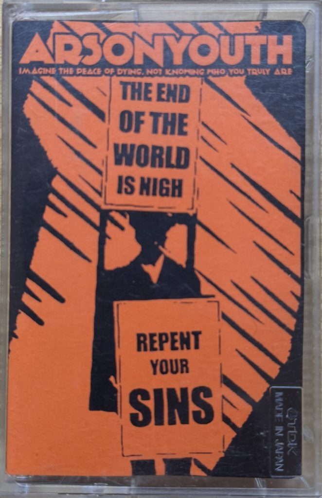Arson Youth - The End of the World is high/Repent your sins - Musiccassette