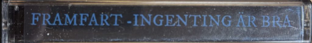 Framfart - Ingenting är bra - Cassette