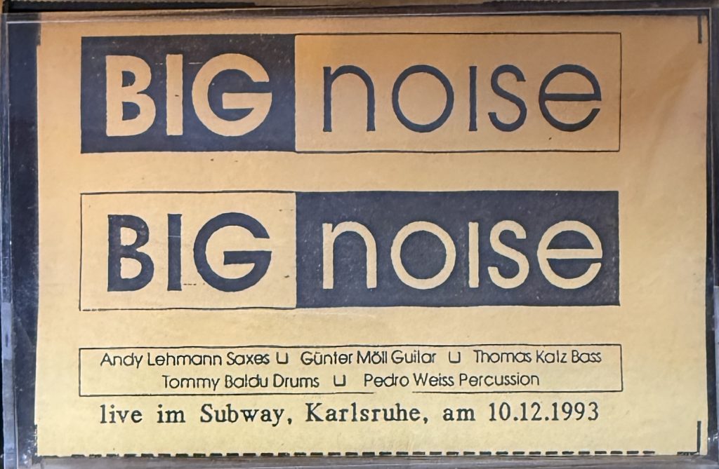 Big Noise - (mit Andy Lehmann - Saxes - Günter Möll - Guitar - und Thomas Kalz - Bass und Tommy Baldu - Drums, sowie Pedro Weiss) live im Subway, Karlsruhe am 10.12.1993