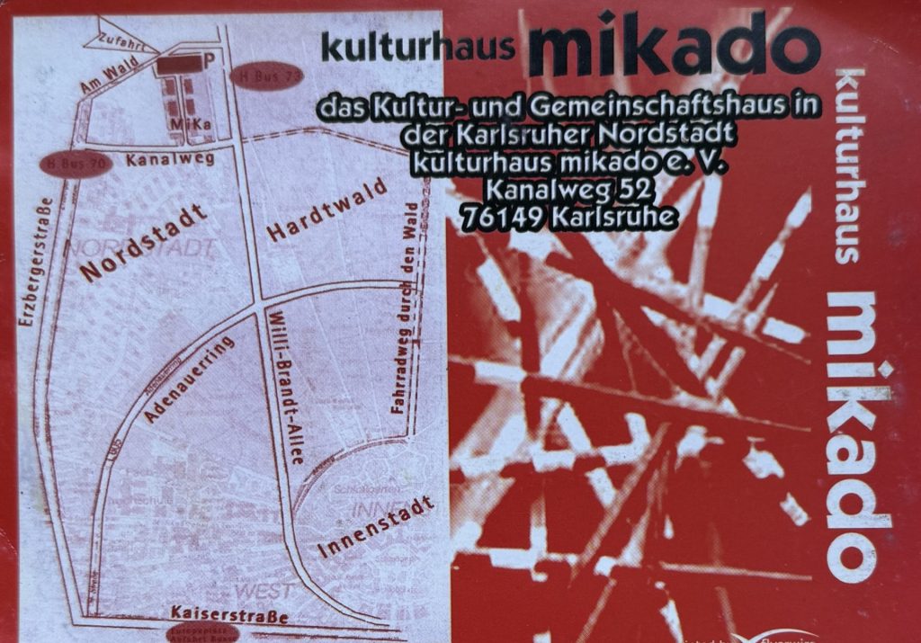 Mikado Flyer - das Kultur- und Gemeinschaftshaus in der Karlsruher Nordstadt Kulturhaus Mikado e.V. Kanalweg 52 76149 Karlsruhe