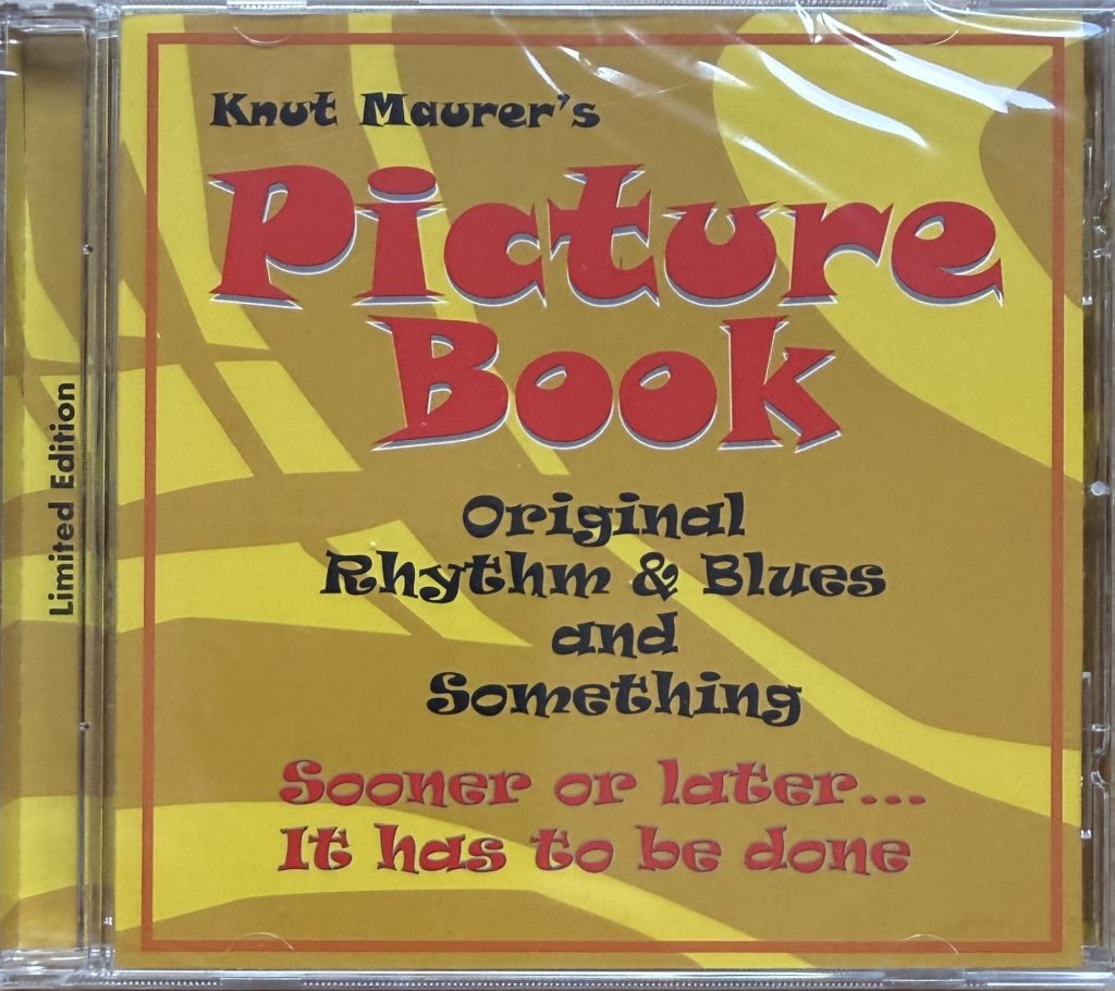 Kurt Maurer's Picture Book - Original Rhythm & Blues and Something - Sooner or later.... it has to be done