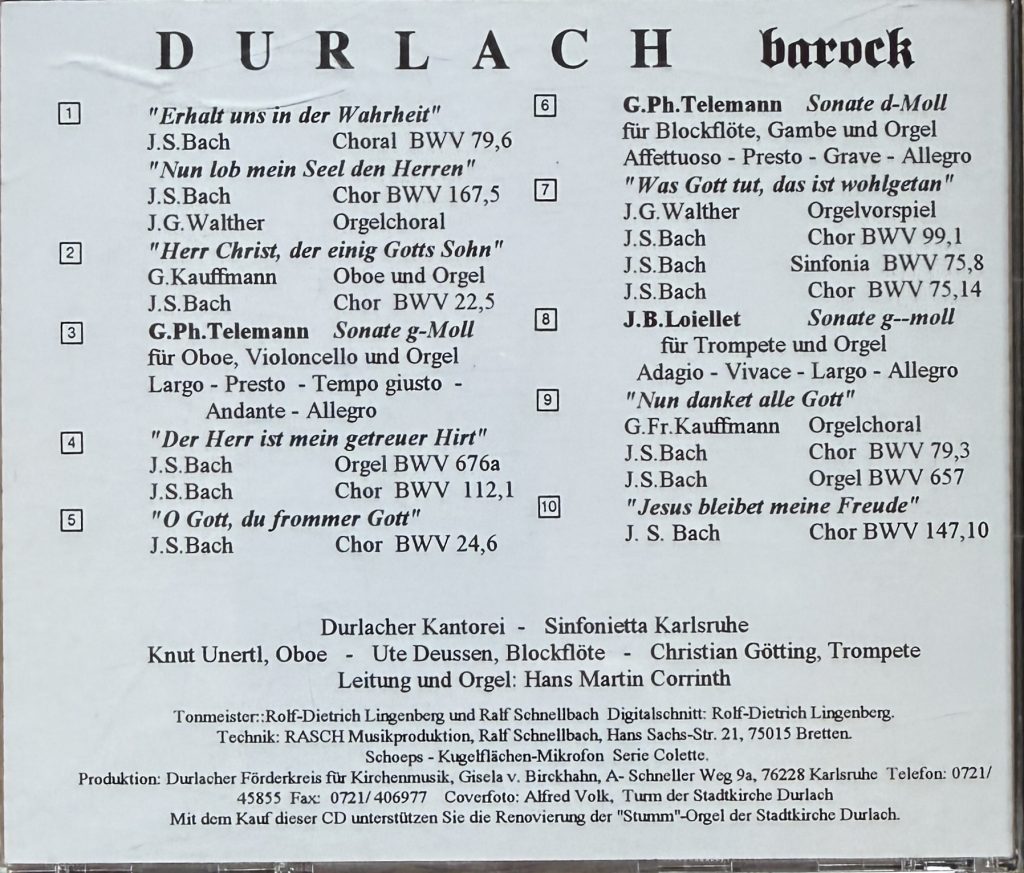 Durlacher Kantorei - Sinfonietta Karlsruhe - Knut Unertl, Oboe - Ute Deussen, Blockflöte - Christian Götting, Trompete, Leitung und Orgel: Hans Martin Corrinth - Durlach barock