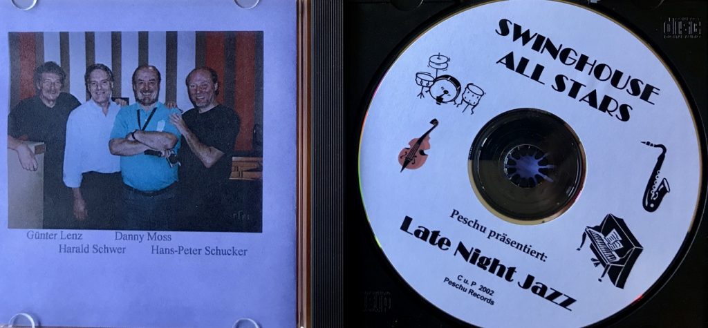 Swinghouse All Stars - Late Night Jazz (Günter Lenz b, Harald Schwer p, Sir Danny Moss ts, Peter Schucker dr 
CD 2002 - Peschu Records  -   Tonstudio Leyh Mannheim-Sandhausen)