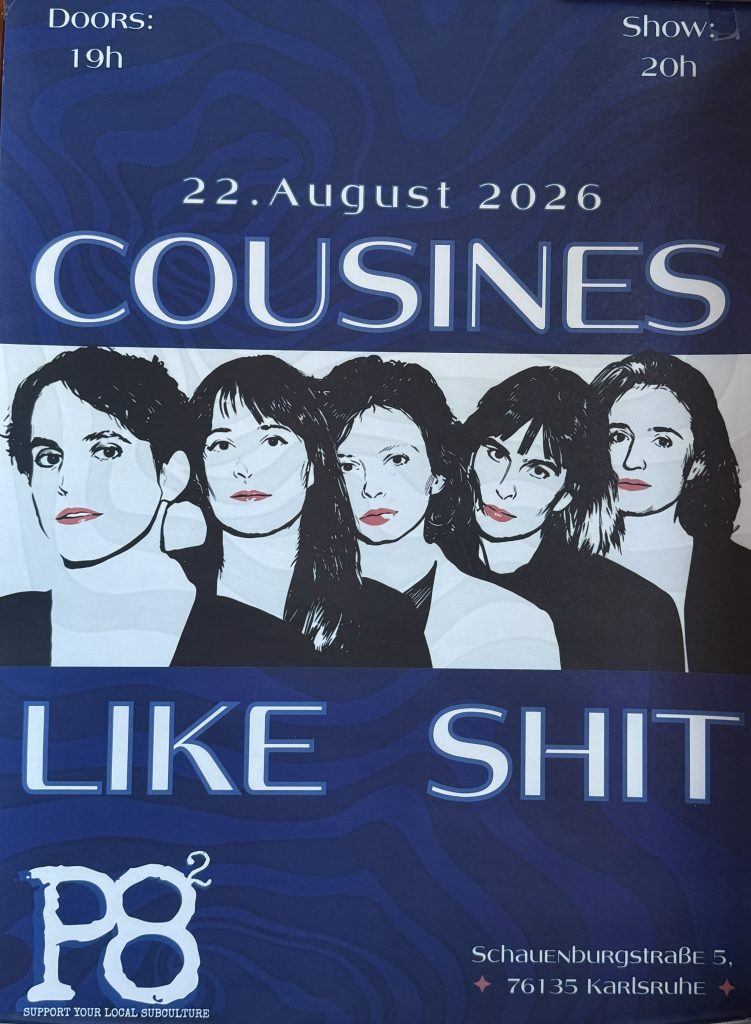 P8 Plakat - Cousines 22. August 2026 Like Shit