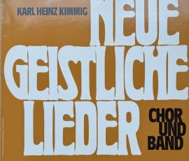 Karl Heinz Kimmig - Neue Geistliche Lieder (Chor und Band) Karl Heinz Kimmig - Neue Geistliche Lieder (Chor und Band)