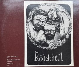 Rädelchen (mit Hans Hachmann - Violine -, Rainer Wagenmann - Akkordeon -, Peter Karl - Gitarre) Rädelchen (mit Hans Hachmann - Violine -, Rainer Wagenmann - Akkordeon -, Peter Karl - Gitarre)