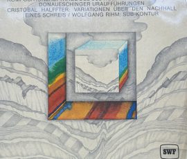 Sinfonieorchester des Südwestfunks - Komositonsaufträge des Südwestfunks Baden-Baden - Donaueschinger Uraufführungen - Cristobal Halffter: Variationen über den Nachhall eines Schreis - Wolfgang Rihm: Sub-Kontur Sinfonieorchester des Südwestfunks - Komositonsaufträge des Südwestfunks Baden-Baden - Donaueschinger Uraufführungen - Cristobal Halffter: Variationen über den Nachhall eines Schreis - Wolfgang Rihm: Sub-Kontur